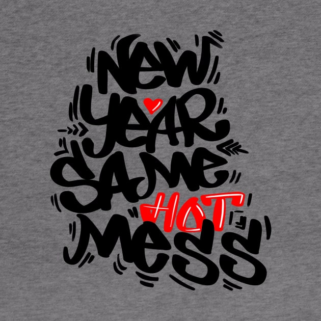 New year same hot mess by Street Fame